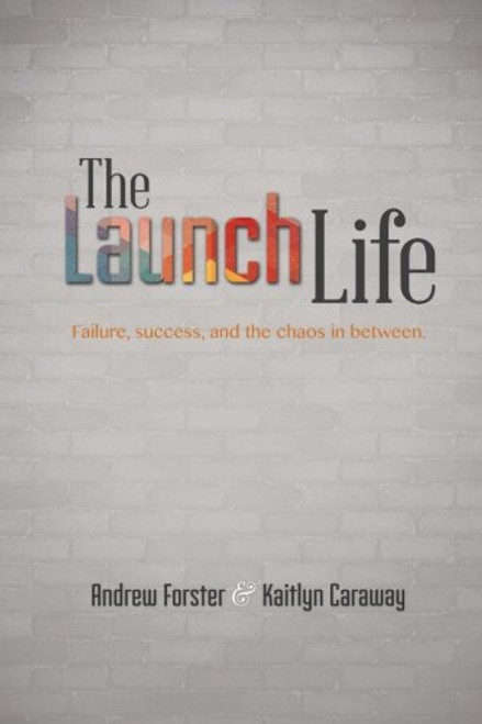 The Launch Life: Failure, success, and the chaos in between