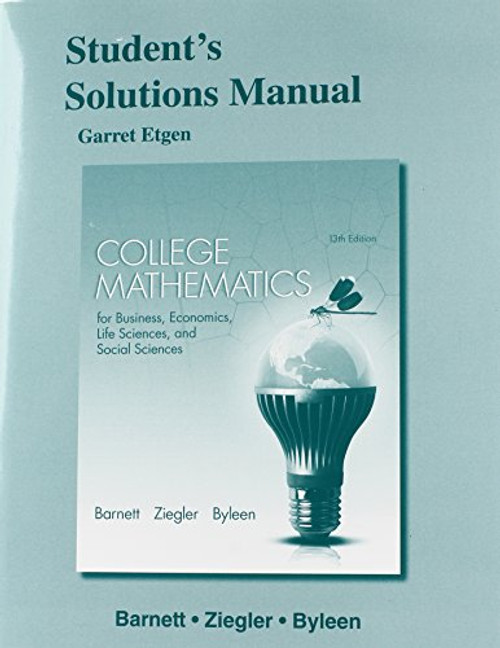 Student's Solutions Manual for College Mathematics for Business, Economics, Life Sciences and Social Sciences