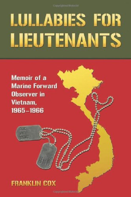 Lullabies for Lieutenants: Memoir of a Marine Forward Observer in Vietnam, 1965-1966
