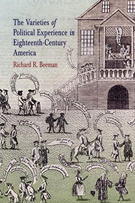 The Varieties of Political Experience in Eighteenth-Century America (Early American Studies)