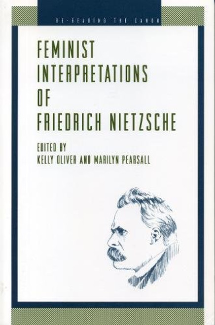 Feminist Interpretations of Friedrich Nietzsche (Re-Reading the Canon)