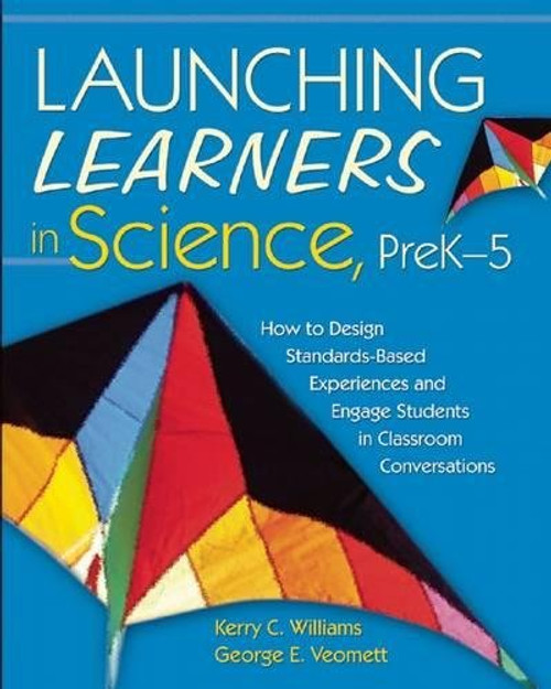 Launching Learners in Science, PreK?5: How to Design Standards-Based Experiences and Engage Students in Classroom Conversations Launching Learners in Science, PreK?5: How to Design Standards-Based Experiences and Engage Students in Classroom Conversations
