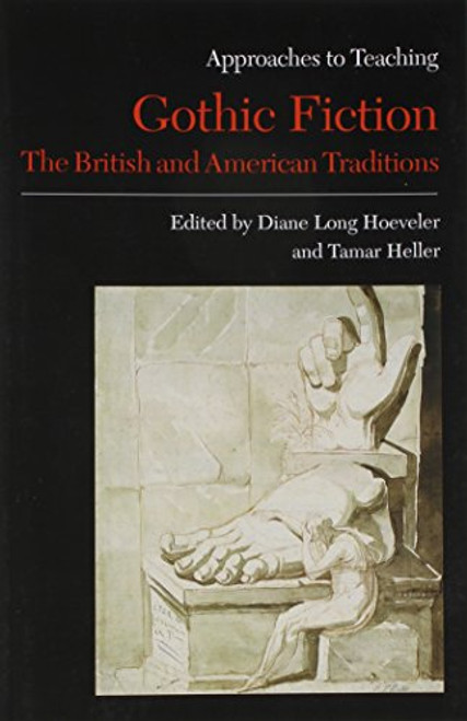 Approaches to Teaching Gothic Fiction: The British and American Traditions (Approaches to Teaching World Literature)