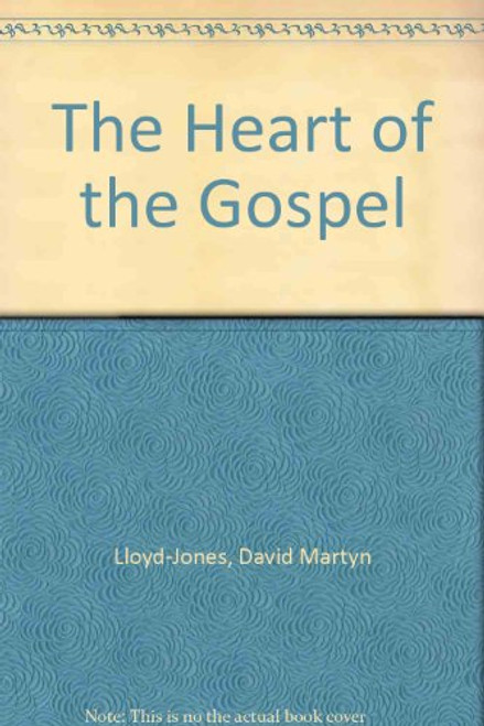 The Heart of the Gospel The Heart of the Gospel