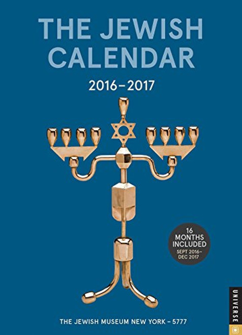 The Jewish Calendar 2016-2017: Jewish Year 5777 16-Month Engagement Calendar The Jewish Calendar 2016-2017: Jewish Year 5777 16-Month Engagement Calendar