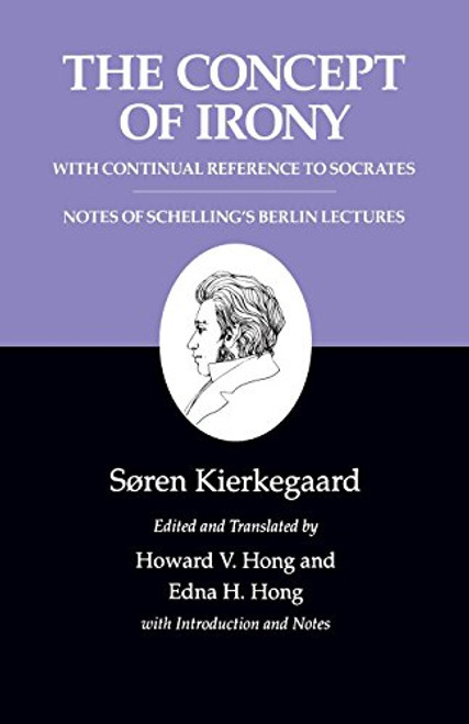 The Concept of Irony/Schelling Lecture Notes : Kierkegaard's Writings, Vol. 2