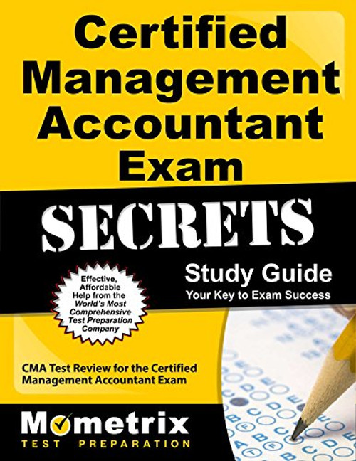 Certified Management Accountant Exam Secrets Study Guide: CMA Test Review for the Certified Management Accountant Exam