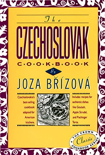 The Czechoslovak Cookbook: Czechoslovakia's best-selling cookbook adapted for American kitchens.  Includes recipes for authentic dishes like Goulash, ... Torte. (Crown Classic Cookbook Series)