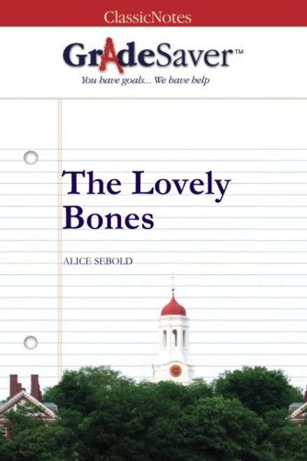 GradeSaver(TM) ClassicNotes: The Lovely Bones