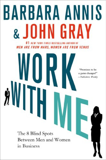 Work with Me: The 8 Blind Spots Between Men and Women in Business