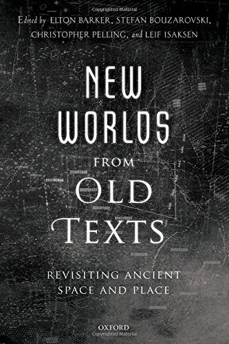 New Worlds from Old Texts: Revisiting Ancient Space and Place
