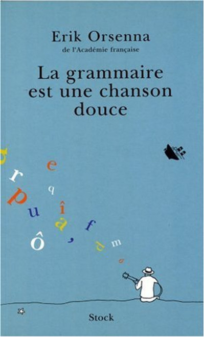 La Grammaire Est Une Chanson Douce (French Edition)