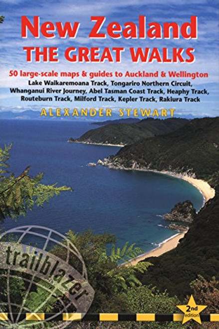 New Zealand - The Great Walks: Includes Auckland & Wellington City Guides (Trailblazer The Great Walks)