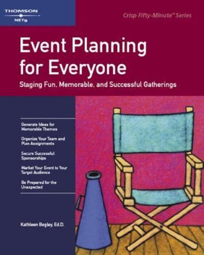 Event Planning for Everyone: Staging Fun, Memorable, and Successful Gatherings (CRISP FIFTY-MINUTE SERIES)