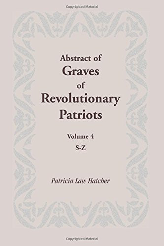Abstract of Graves of Revolutionary Patriots: Volume 4, S-Z