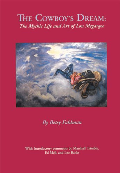 The Cowboy's Dream: The Mythic Life and Art of Lon Megargee