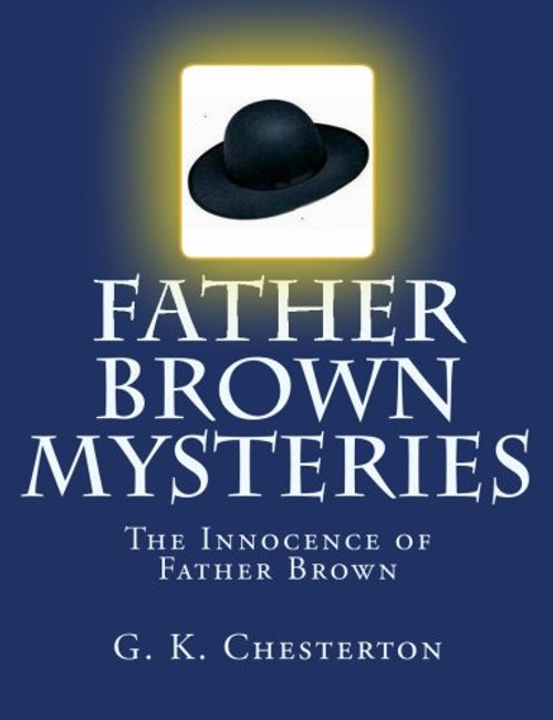 Father Brown Mysteries The Innocence of Father Brown [Large Print Edition]: The Complete & Unabridged Original Classic