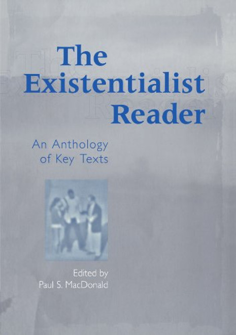 The Existentialist Reader: An Anthology of Key Texts