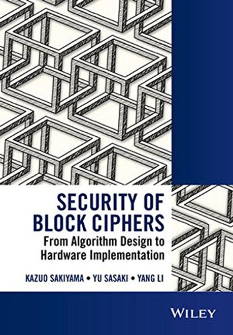 Security of Block Ciphers: From Algorithm Design to Hardware Implementation (Wiley - IEEE)