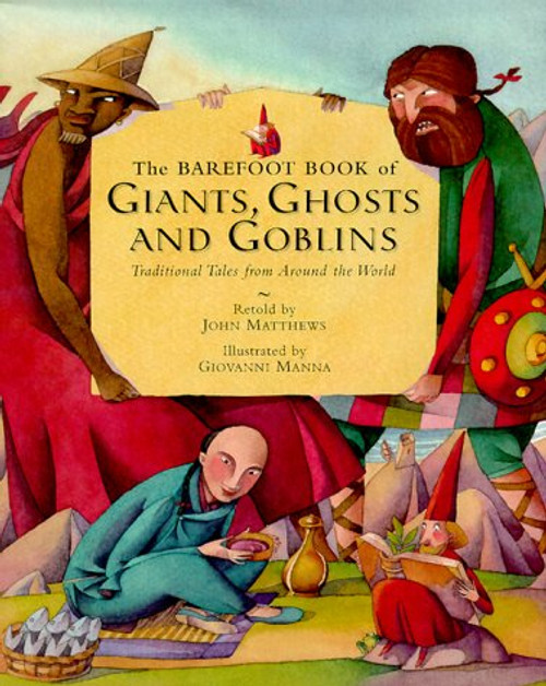 The Barefoot Book of Giants, Ghosts and Goblins: Traditional Tales from Around the World