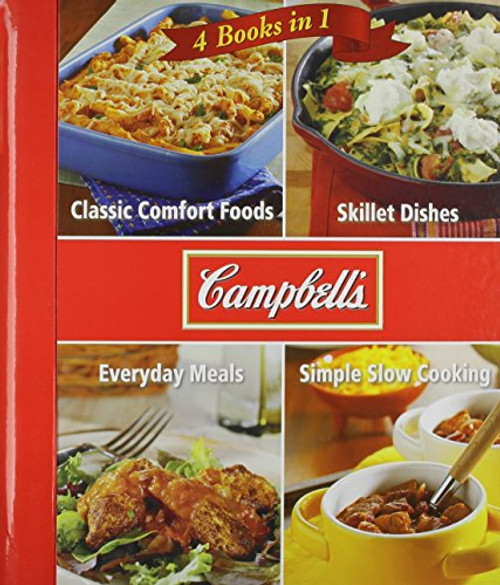 Campbell 4 Cookbooks in 1: Classic Comfort Foods, Skillet Dishes, Everyday Meals, Simple Slow Cooking