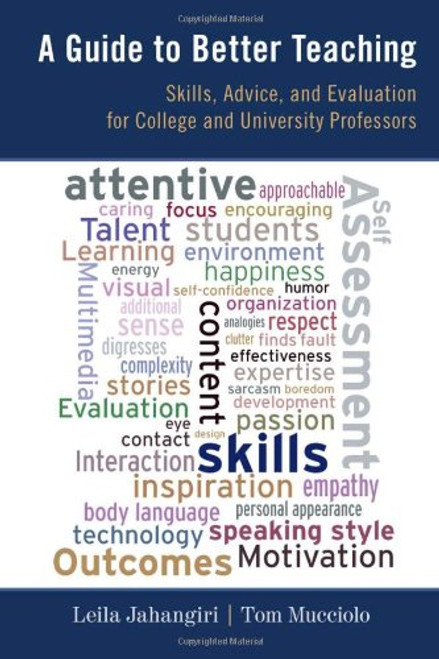 A Guide to Better Teaching: Skills, Advice, and Evaluation for College and University Professors