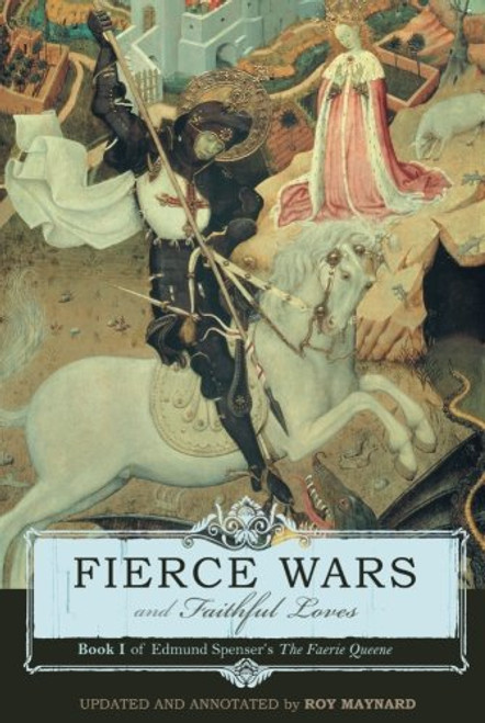 Fierce Wars and Faithful Loves: Book I of Edmund Spenser's The Faerie Queene
