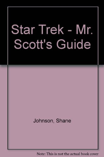 Mr. Scott's Guide To The Enterprise (STAR TREK)