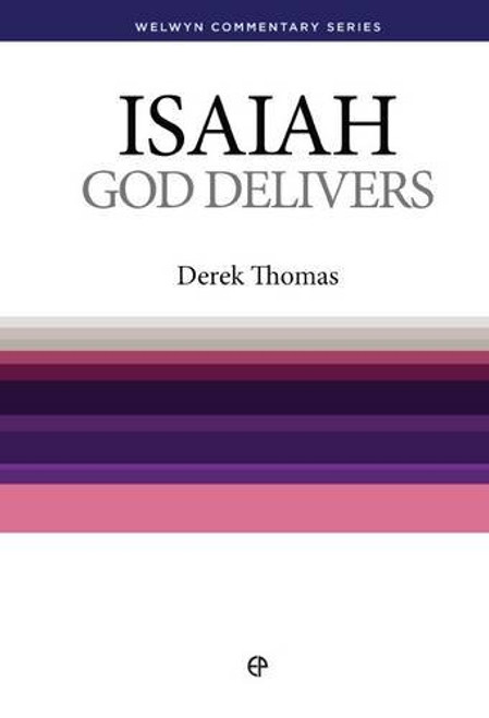 God Delivers: Isaiah Simply Explained (Welwyn Commentary Series)