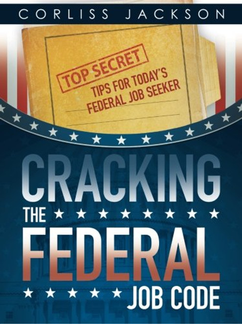 Cracking the Federal Job Code Cracking the Federal Job Code