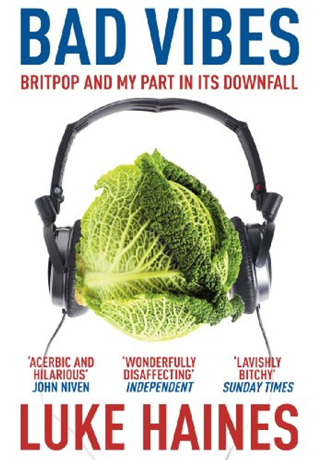 Bad Vibes: Britpop and My Part in Its Downfall