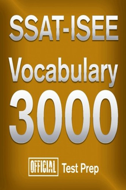 Official SSAT-ISEE Vocabulary 3000 : Become a True Master of SSAT-ISEE Vocabular