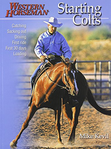 Starting Colts: Catching / Sacking Out / Driving / First Ride / First 30 Days / Loading, Revised