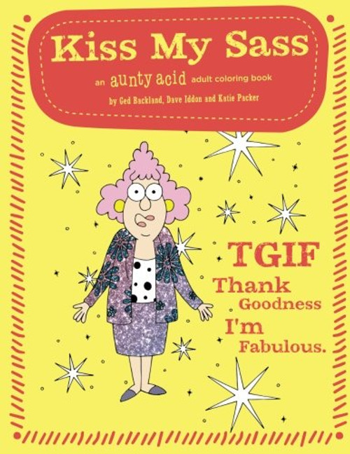 Kiss My Sass: An Aunty Acid Adult Coloring Book