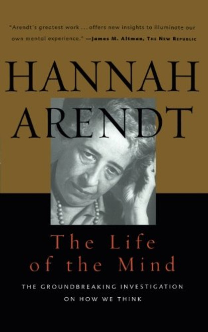 The Life of the Mind (Combined 2 Volumes in 1) (Vols 1&2) The Life of the Mind (Combined 2 Volumes in 1) (Vols 1&2)