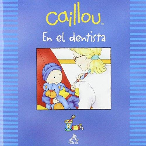 Caillou en el dentista (Spanish Edition)