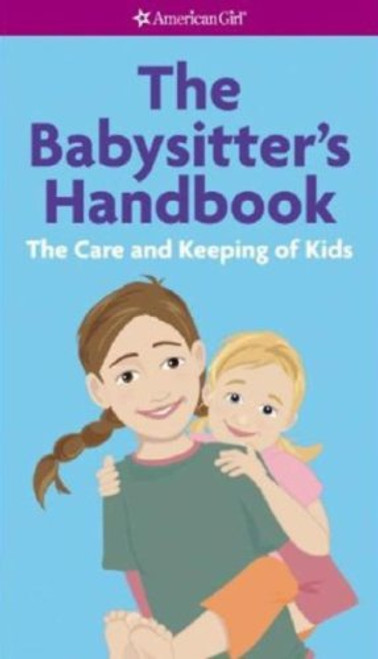 The Babysitter's Handbook: The Care and Keeping of Kids (American Girl (Quality))