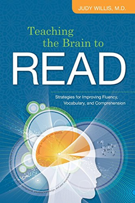 Teaching the Brain to Read: Strategies for Improving Fluency, Vocabulary, and Comprehension