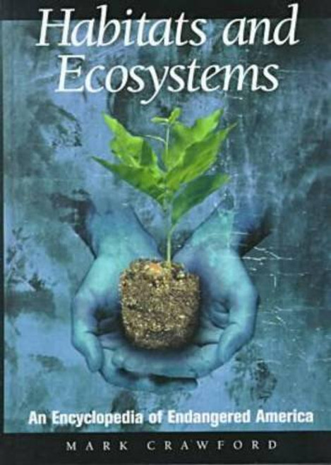 Habitats and Ecosystems: An Encyclopedia of Endangered America