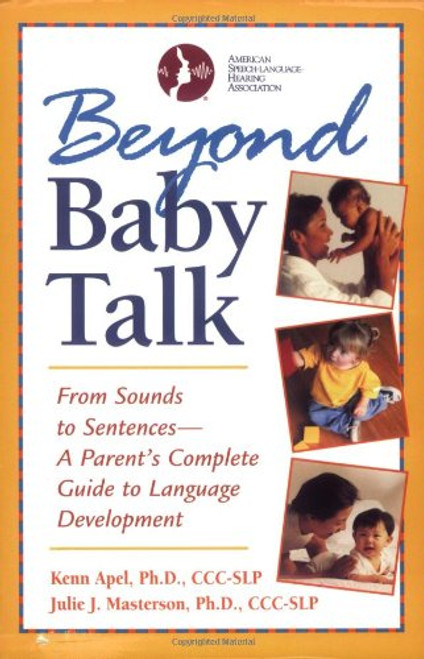 Beyond Baby Talk: From Sounds to Sentences, A Parent's Complete Guide to Language Development