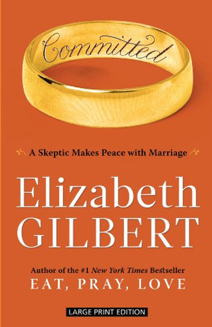 Committed: A Skeptic Makes Peace With Marriage