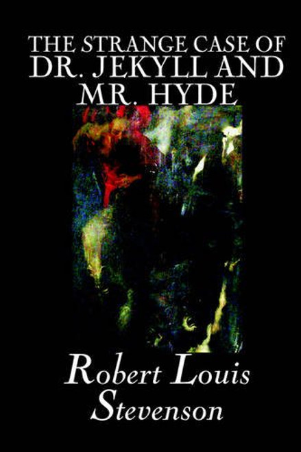 The Strange Case of Dr. Jekyll and Mr. Hyde by Robert Louis Stevenson, Fiction, Classics