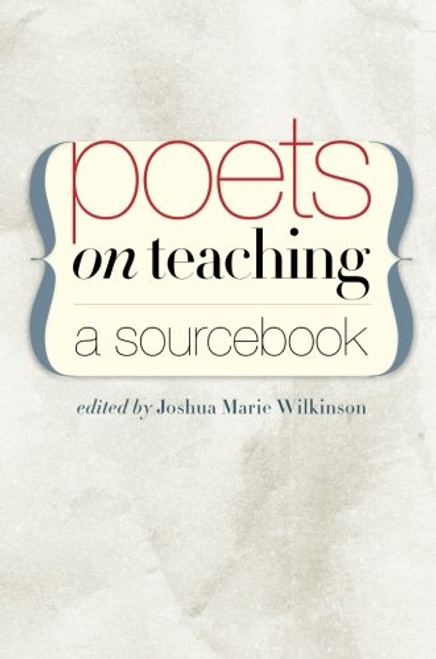 Poets on Teaching: A Sourcebook