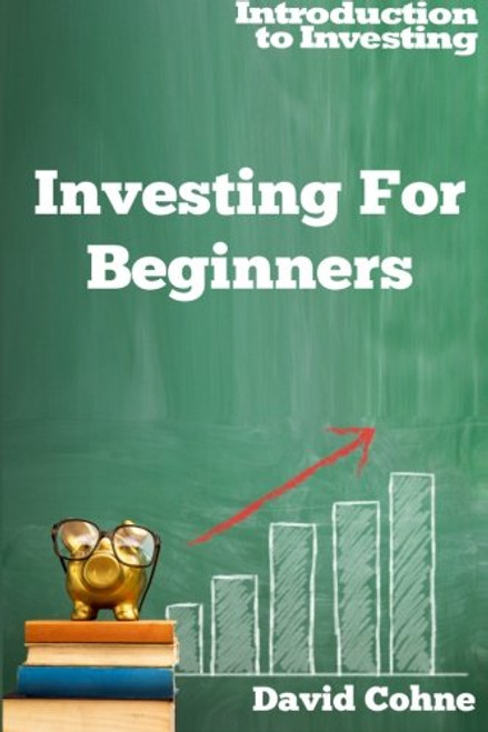 Investing For Beginners (Introduction to Investing) Investing For Beginners (Introduction to Investing)