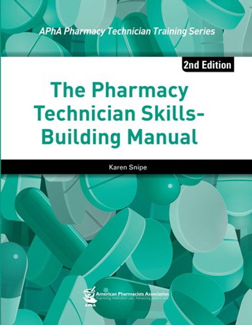 The Pharmacy Technician Skills-Building Manual (APhA Pharmacy Technician Training Series)