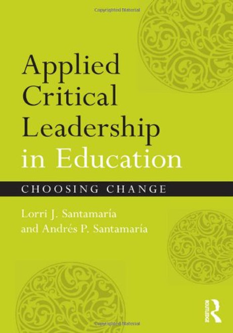 Applied Critical Leadership in Education: Choosing Change