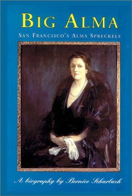Big Alma: San Francisco's Alma Spreckels