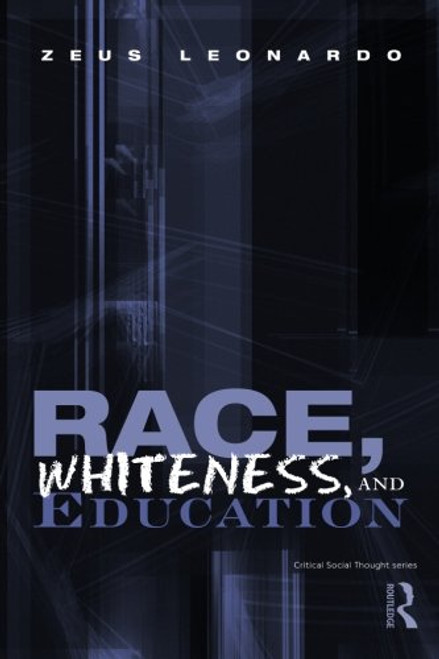Race, Whiteness, and Education (Critical Social Thought)