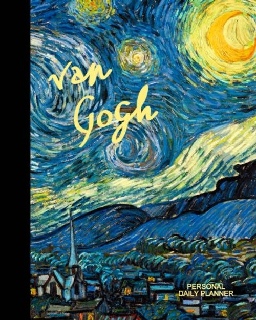 Daily Planner - Personal: Day Planner ( Weekly at a glance layout with goals * Start any time of year * 52 spacious weeks * Large softback 8 x 10 ... ) [ Van Gogh ] (Daily Planners & Organizers)
