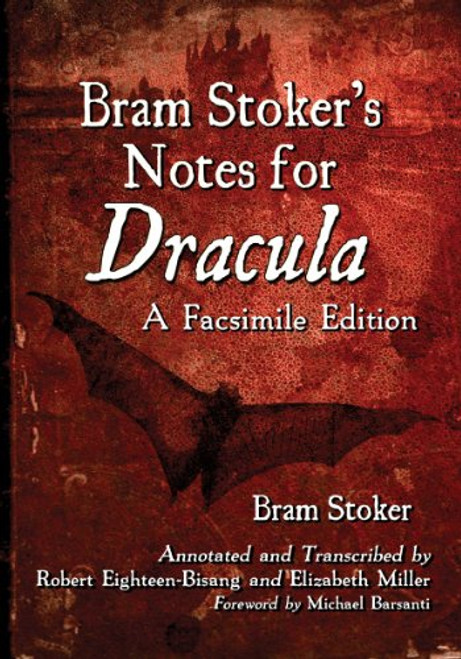 Bram Stoker's Notes for Dracula: A Facsimile Edition
